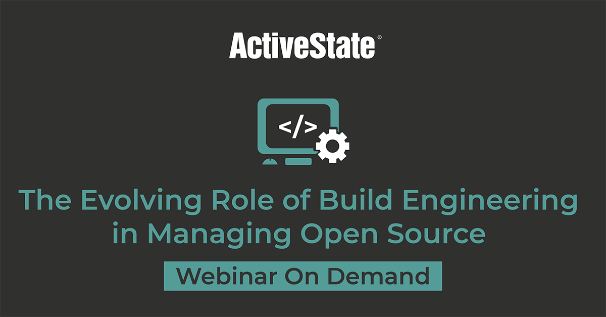 Webinar: The Evolving Role of Build Engineering in Managing Open Source