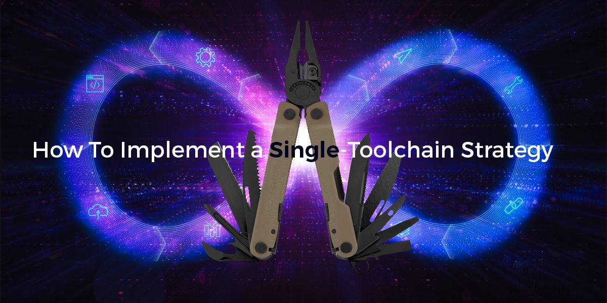 Single Toolchain Strategy