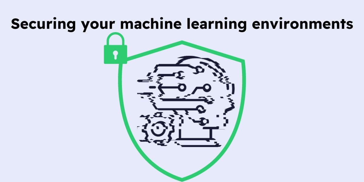 How to Secure Your Machine Learning Environments - Quick Read Featured Image